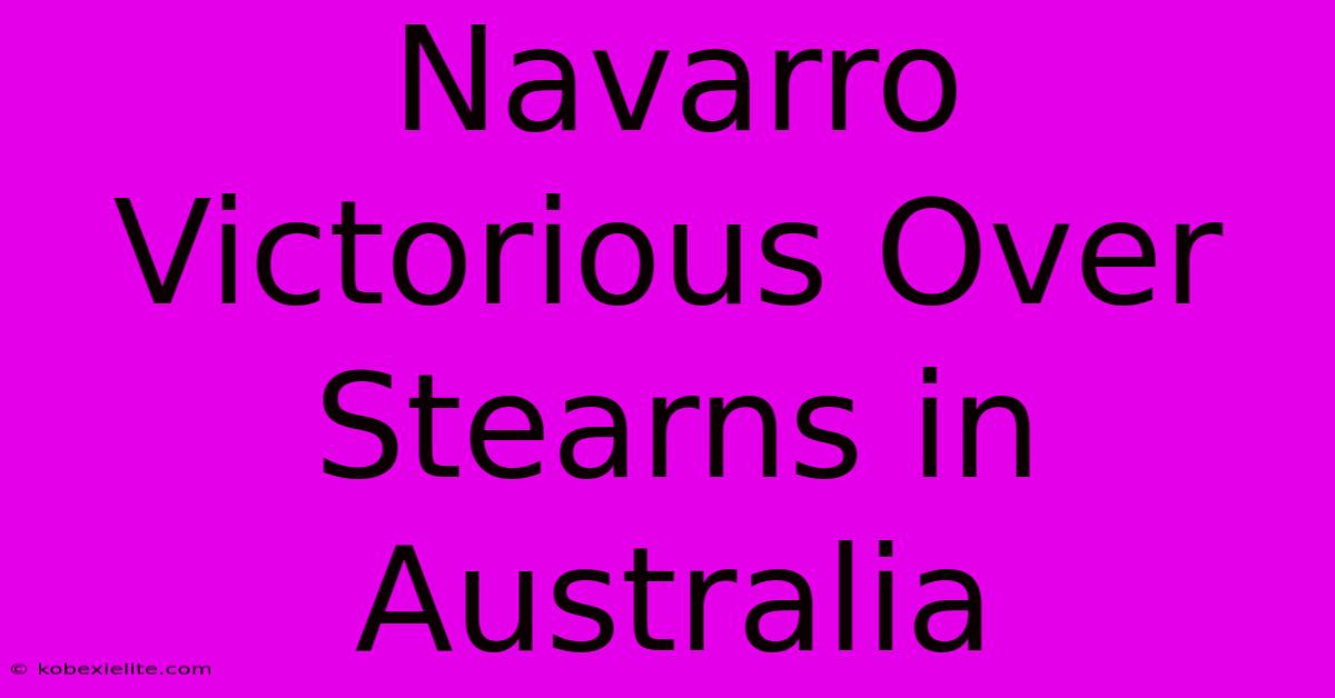 Navarro Victorious Over Stearns In Australia