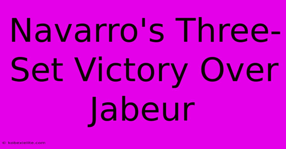 Navarro's Three-Set Victory Over Jabeur