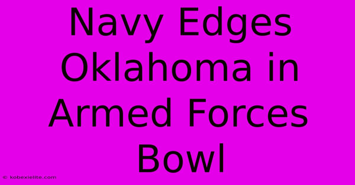 Navy Edges Oklahoma In Armed Forces Bowl