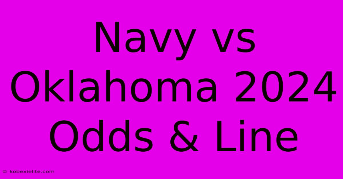 Navy Vs Oklahoma 2024 Odds & Line