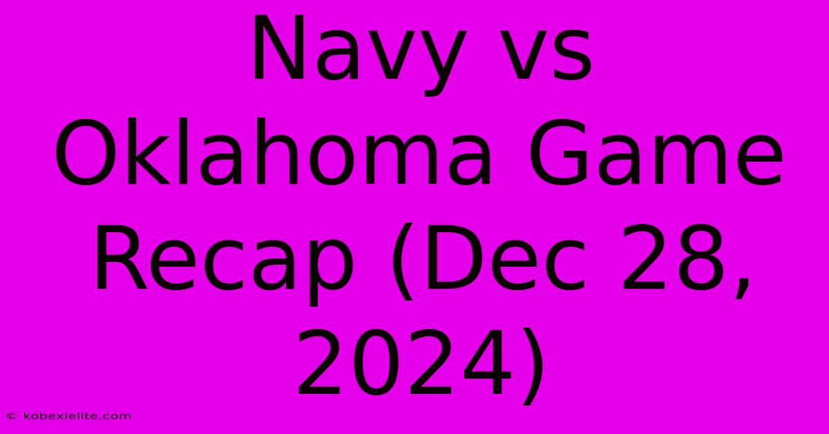 Navy Vs Oklahoma Game Recap (Dec 28, 2024)