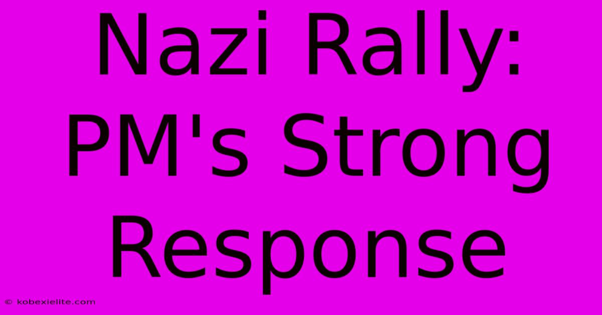 Nazi Rally: PM's Strong Response