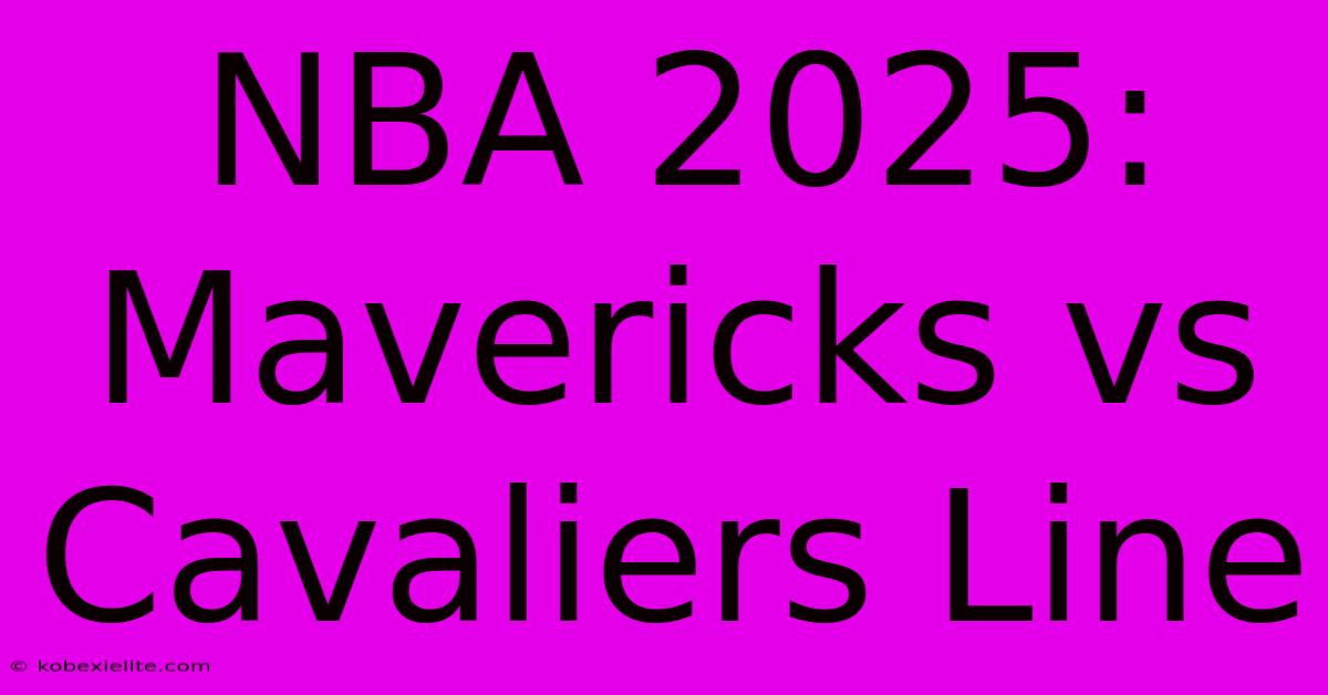 NBA 2025: Mavericks Vs Cavaliers Line