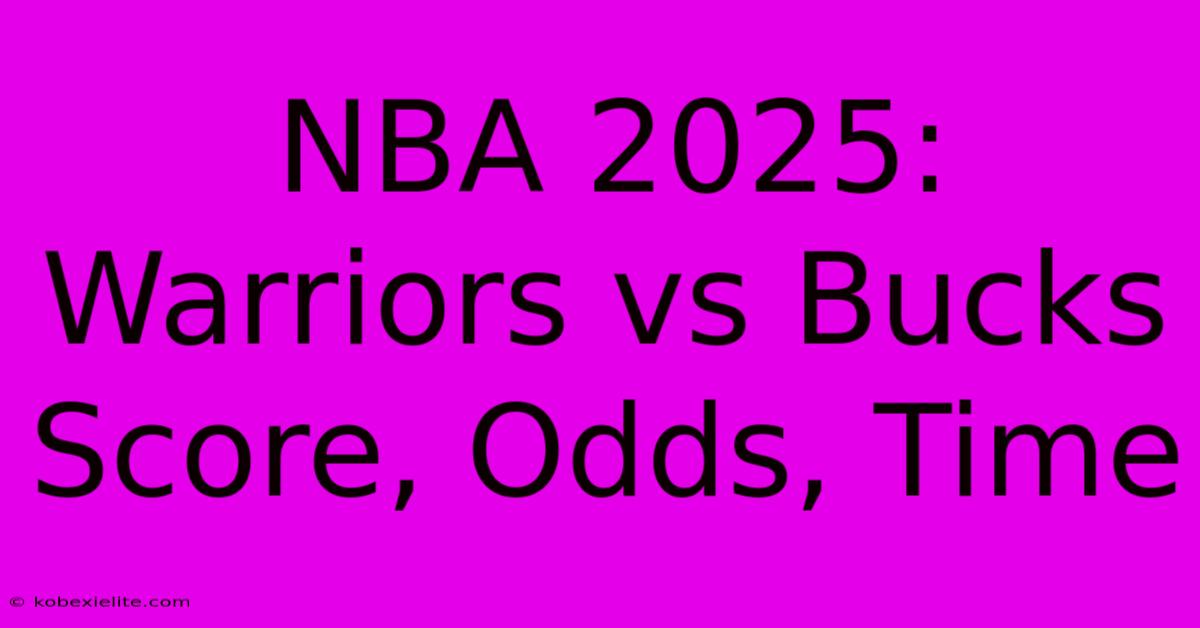 NBA 2025: Warriors Vs Bucks Score, Odds, Time