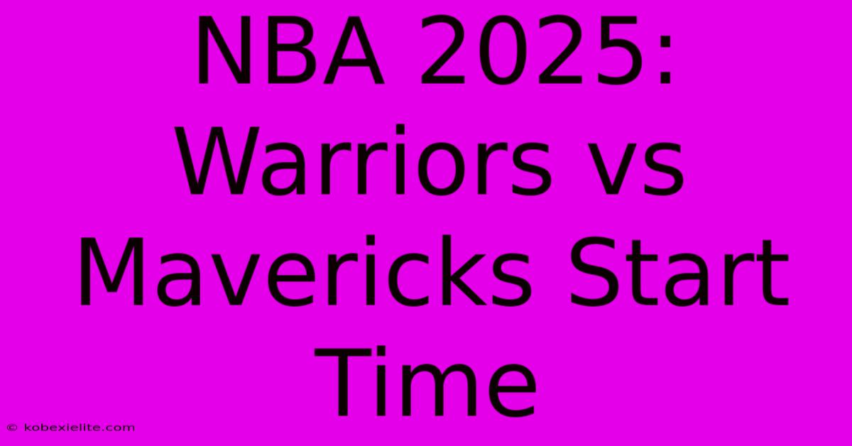 NBA 2025: Warriors Vs Mavericks Start Time