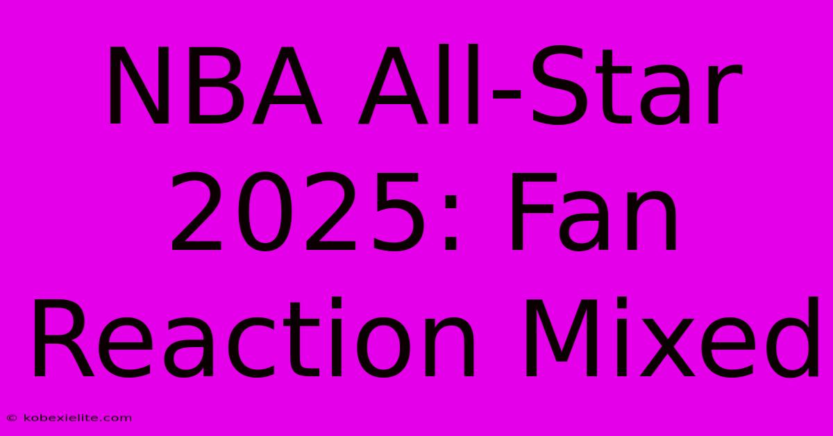 NBA All-Star 2025: Fan Reaction Mixed