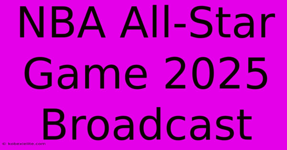 NBA All-Star Game 2025 Broadcast