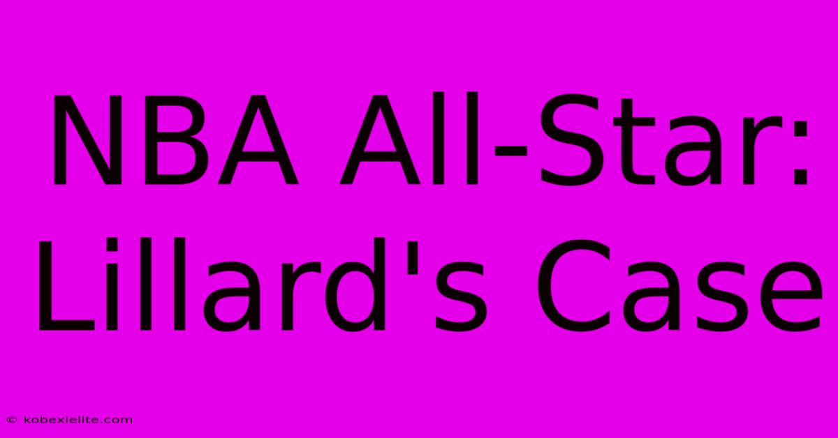 NBA All-Star:  Lillard's Case