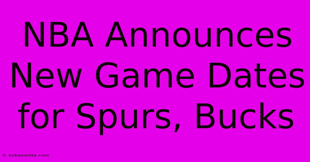 NBA Announces New Game Dates For Spurs, Bucks