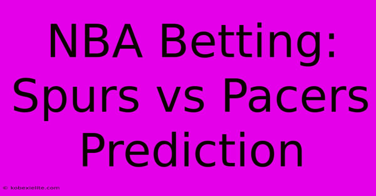 NBA Betting: Spurs Vs Pacers  Prediction