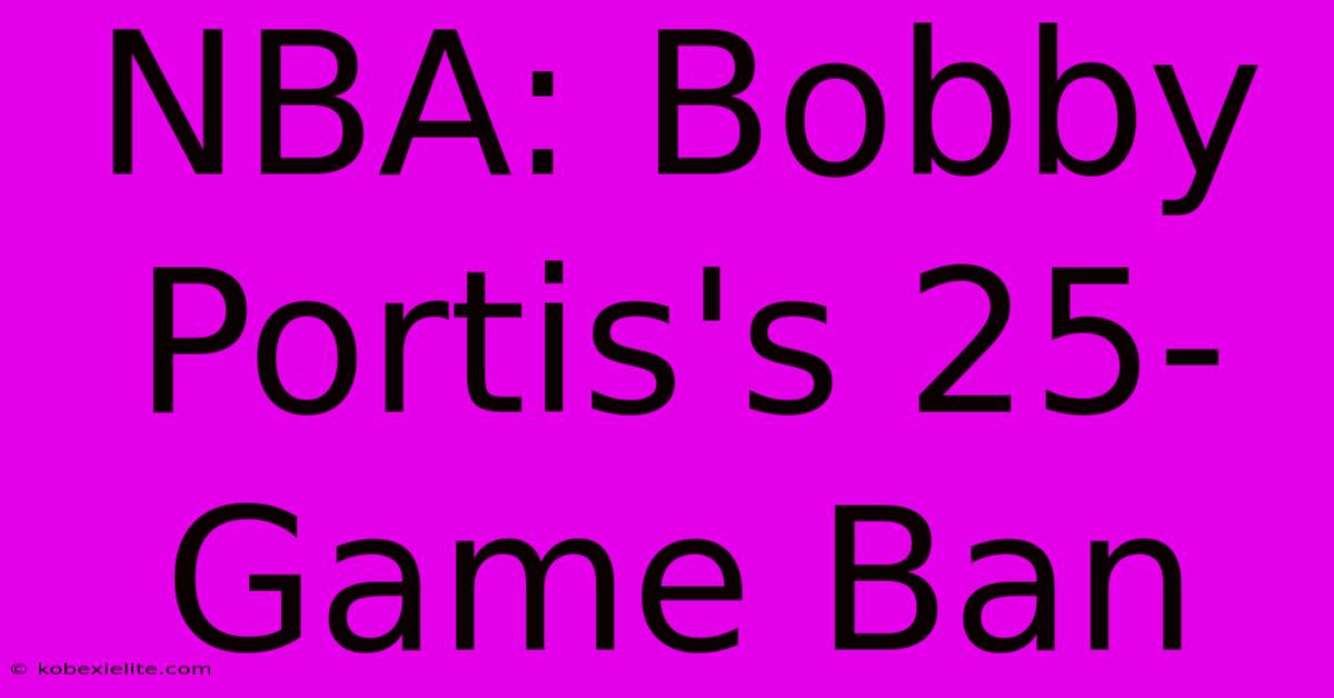 NBA: Bobby Portis's 25-Game Ban