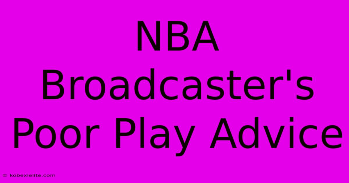 NBA Broadcaster's Poor Play Advice