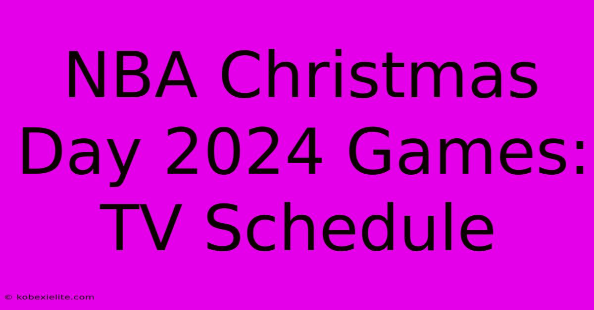 NBA Christmas Day 2024 Games: TV Schedule