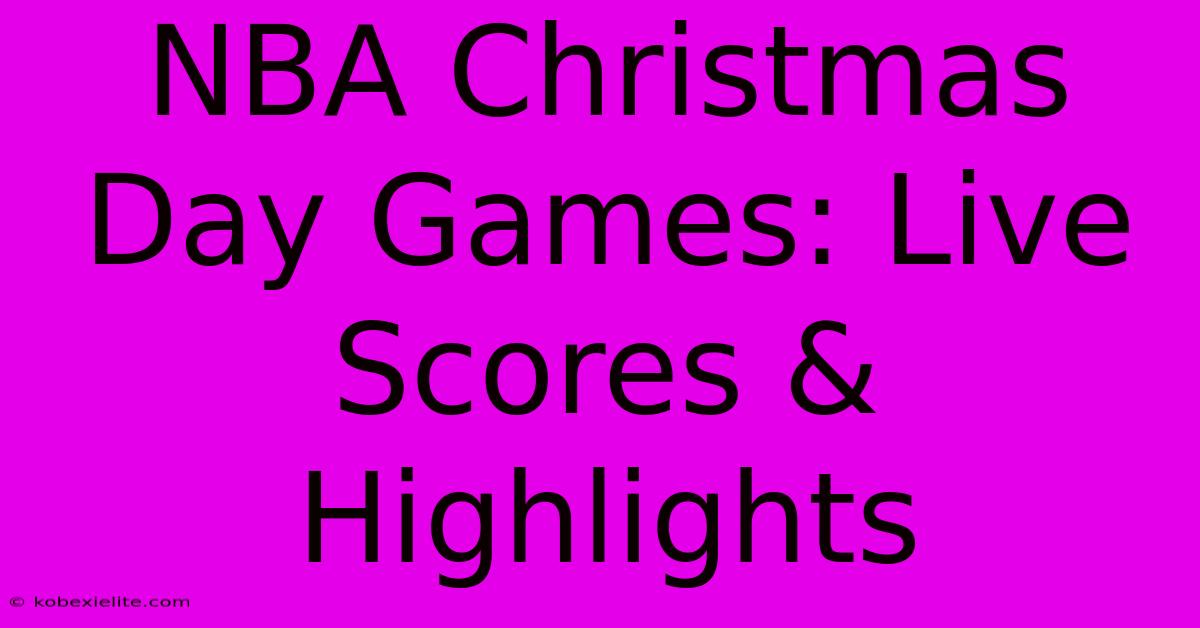 NBA Christmas Day Games: Live Scores & Highlights