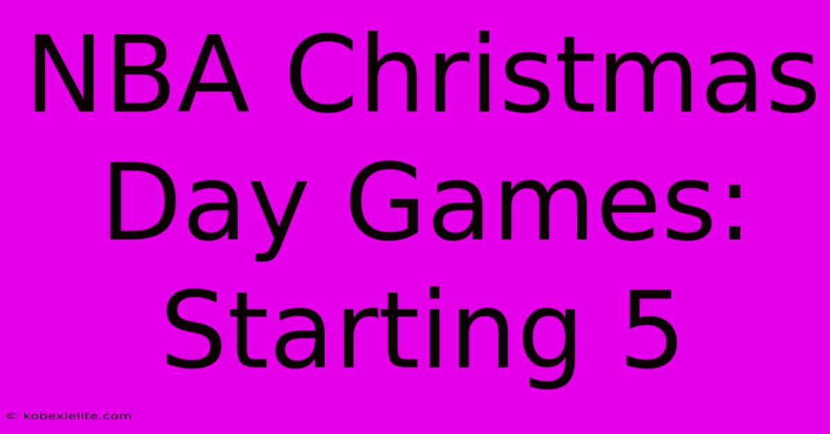 NBA Christmas Day Games: Starting 5