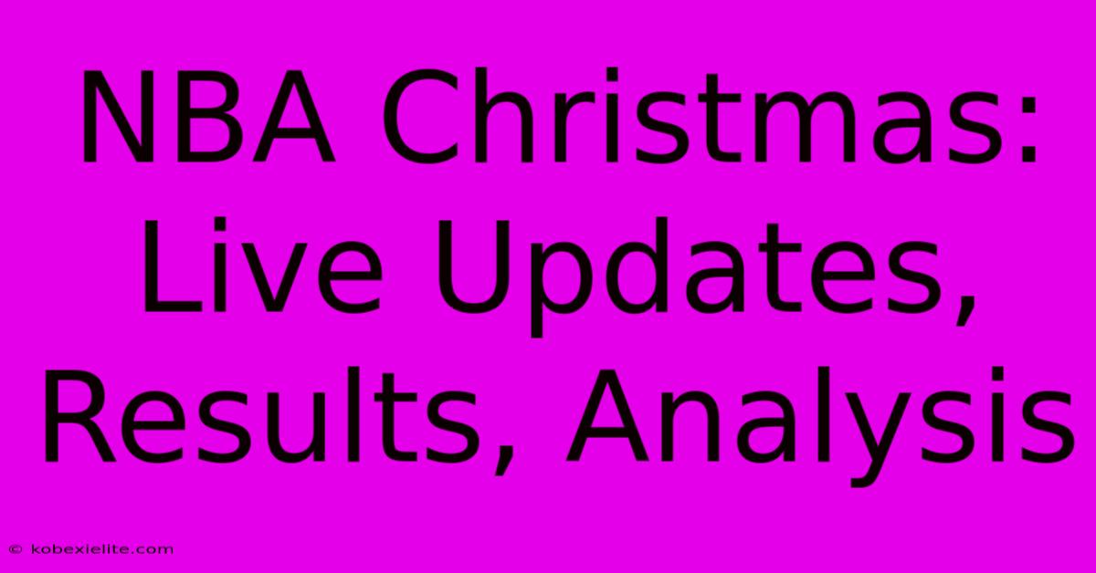 NBA Christmas: Live Updates, Results, Analysis