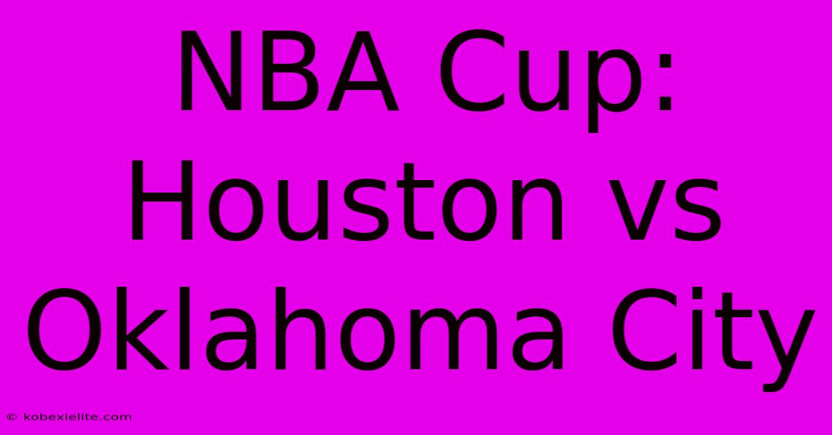 NBA Cup: Houston Vs Oklahoma City NBA Cup: Houston Vs Oklahoma City