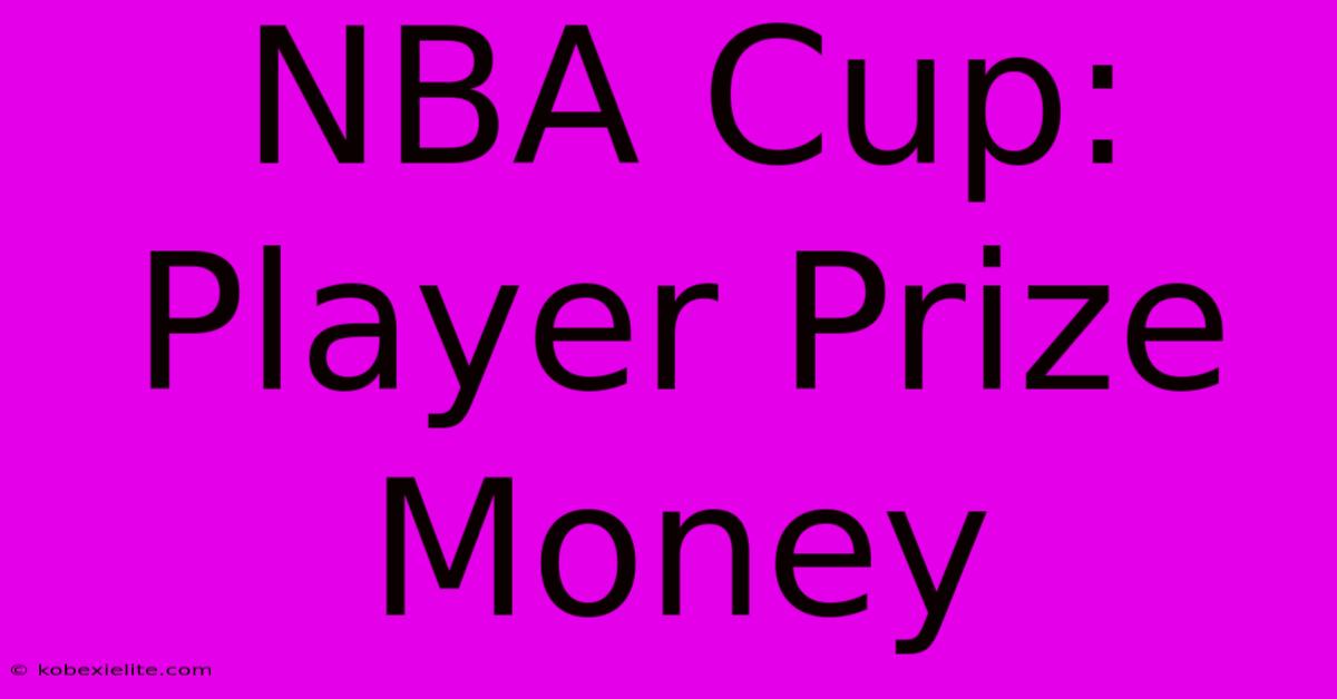 NBA Cup: Player Prize Money NBA Cup: Player Prize Money