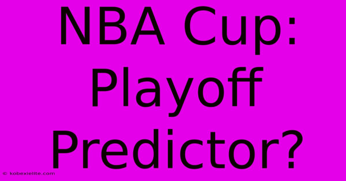 NBA Cup: Playoff Predictor? NBA Cup: Playoff Predictor?