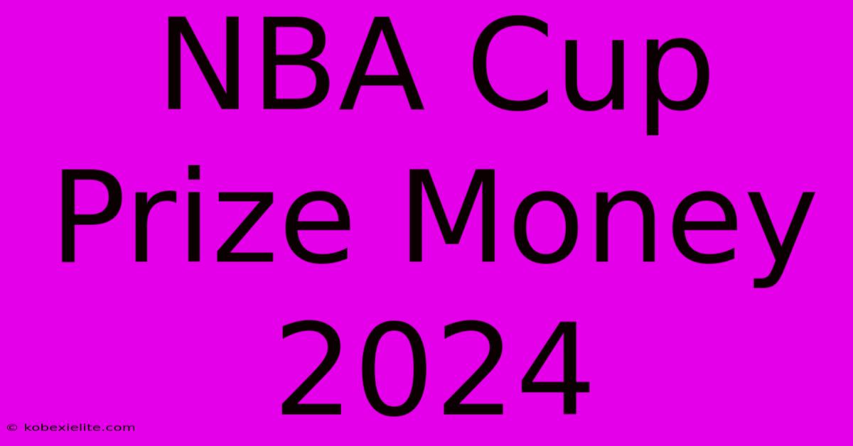 NBA Cup Prize Money 2024 NBA Cup Prize Money 2024