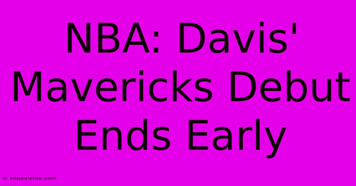 NBA: Davis' Mavericks Debut Ends Early