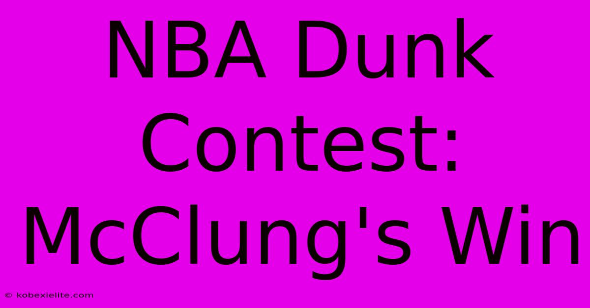 NBA Dunk Contest: McClung's Win