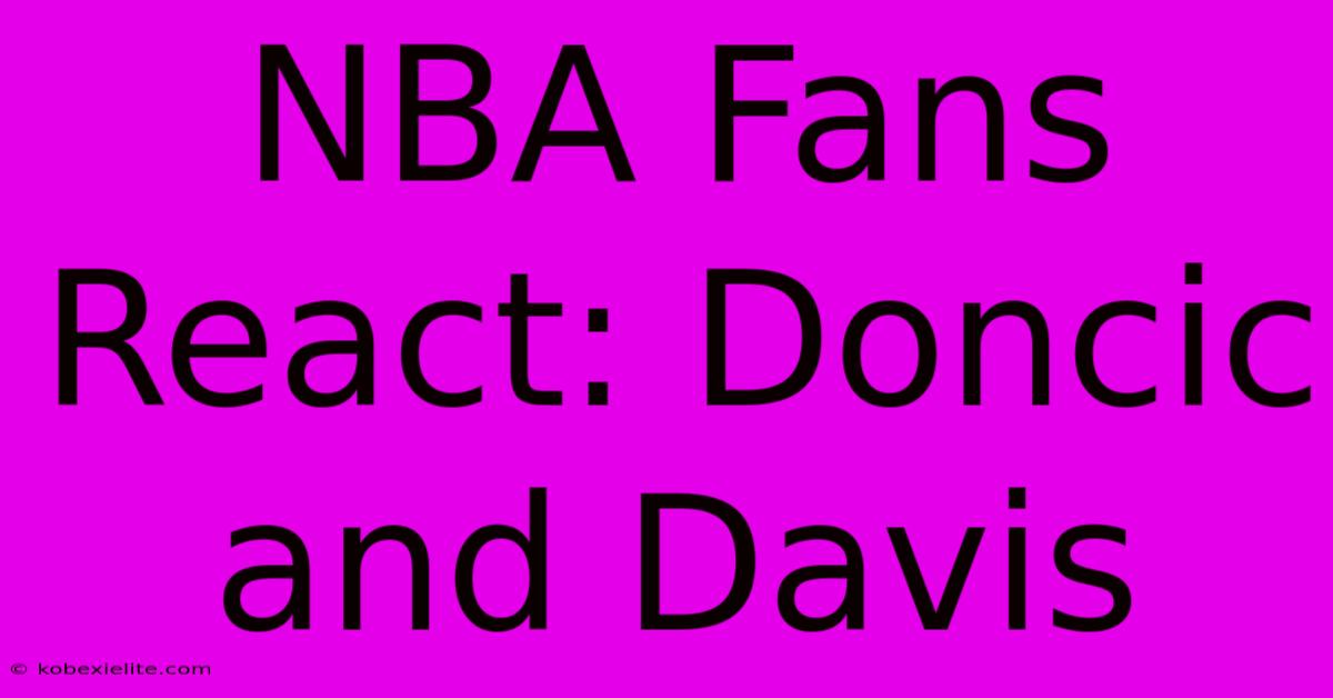 NBA Fans React: Doncic And Davis