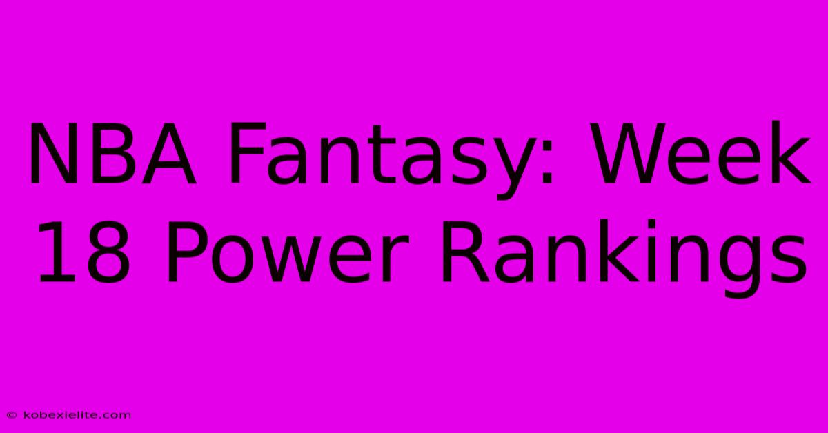 NBA Fantasy: Week 18 Power Rankings