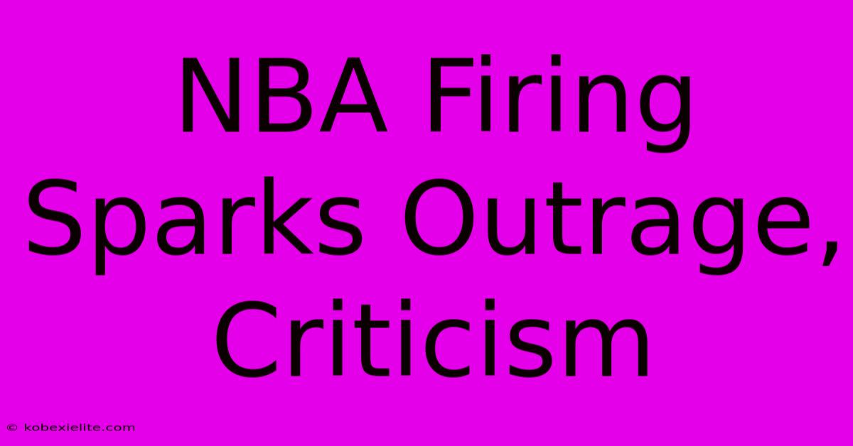 NBA Firing Sparks Outrage, Criticism