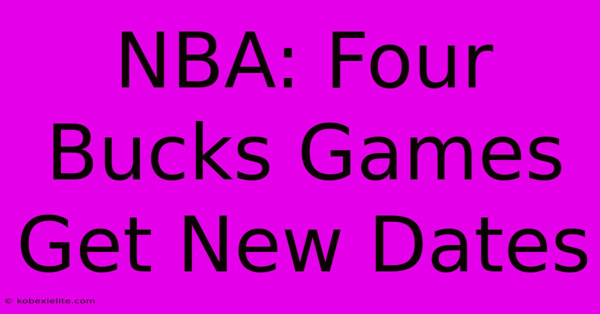 NBA: Four Bucks Games Get New Dates