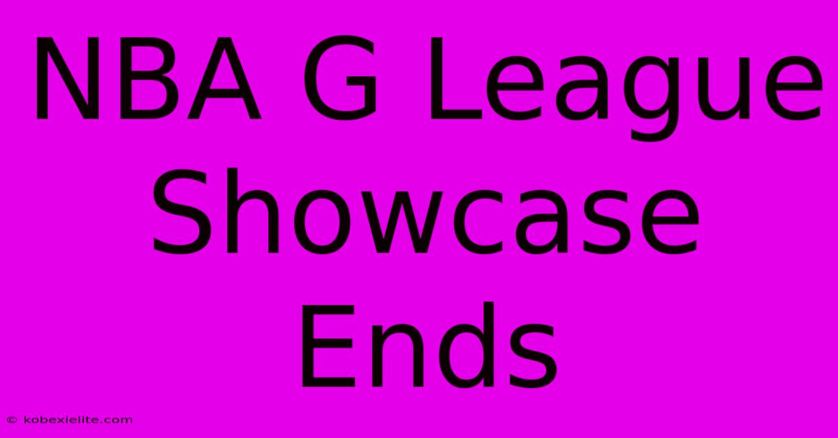 NBA G League Showcase Ends