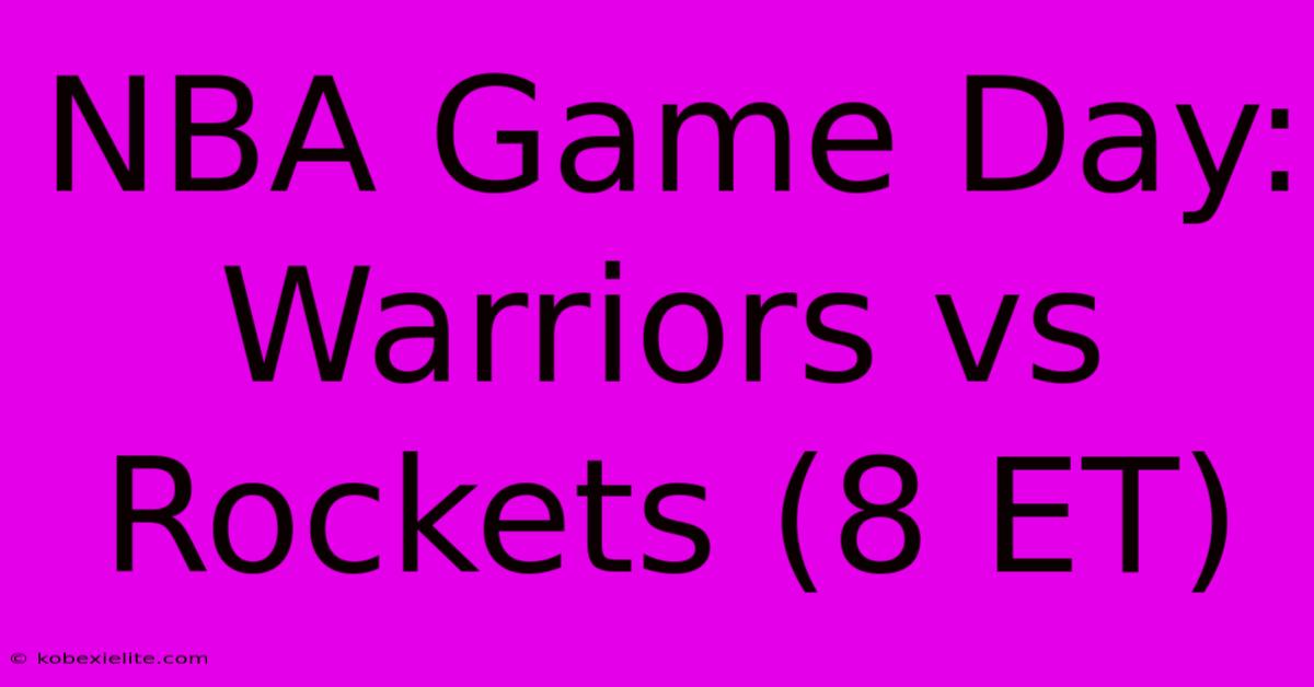 NBA Game Day: Warriors Vs Rockets (8 ET)