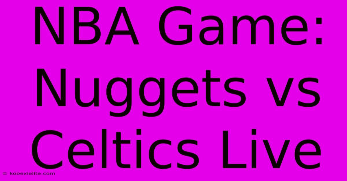 NBA Game: Nuggets Vs Celtics Live