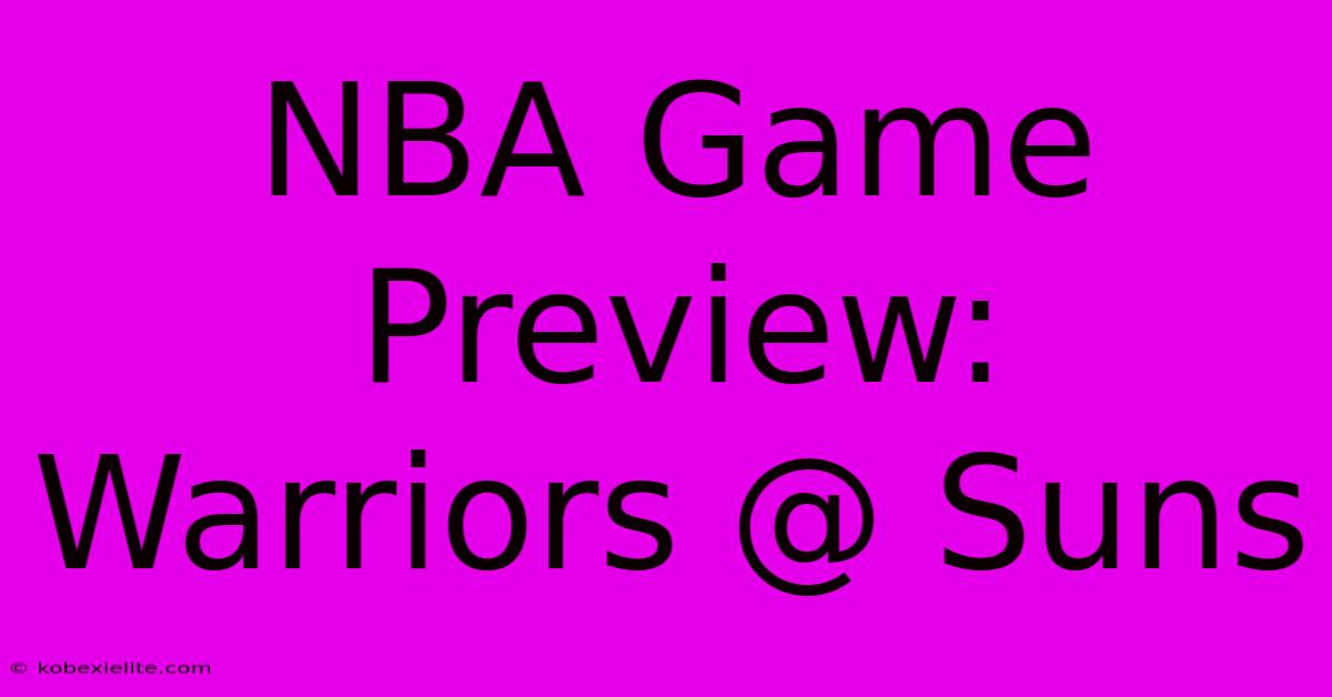 NBA Game Preview: Warriors @ Suns