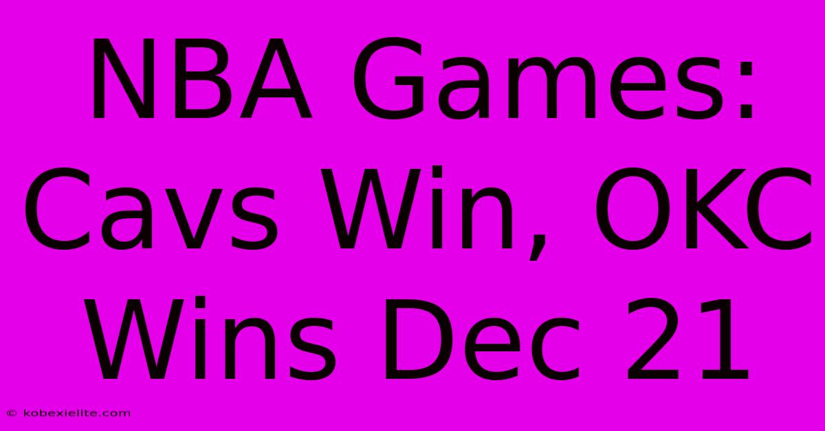 NBA Games: Cavs Win, OKC Wins Dec 21