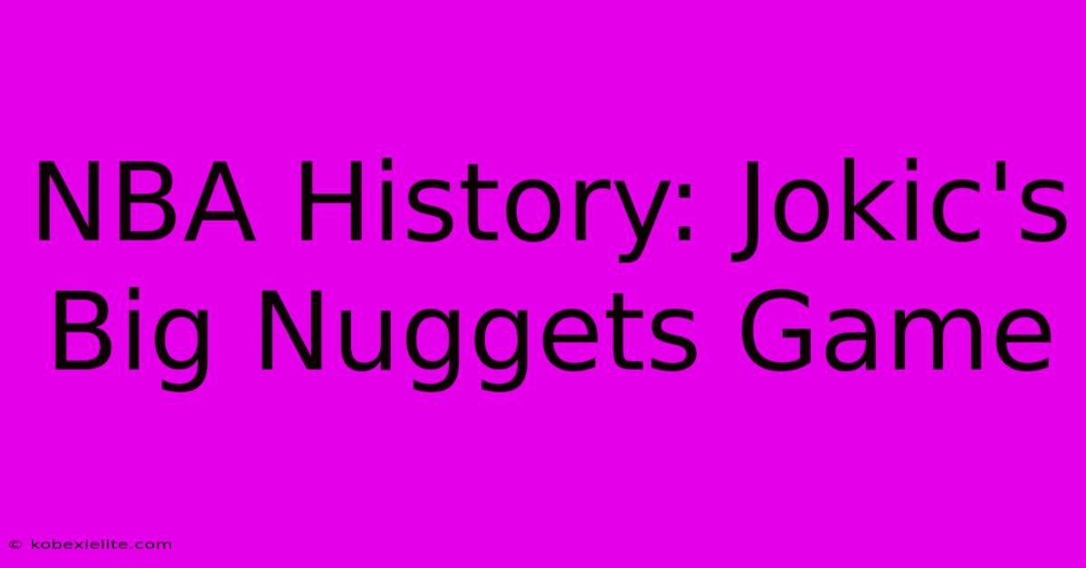 NBA History: Jokic's Big Nuggets Game