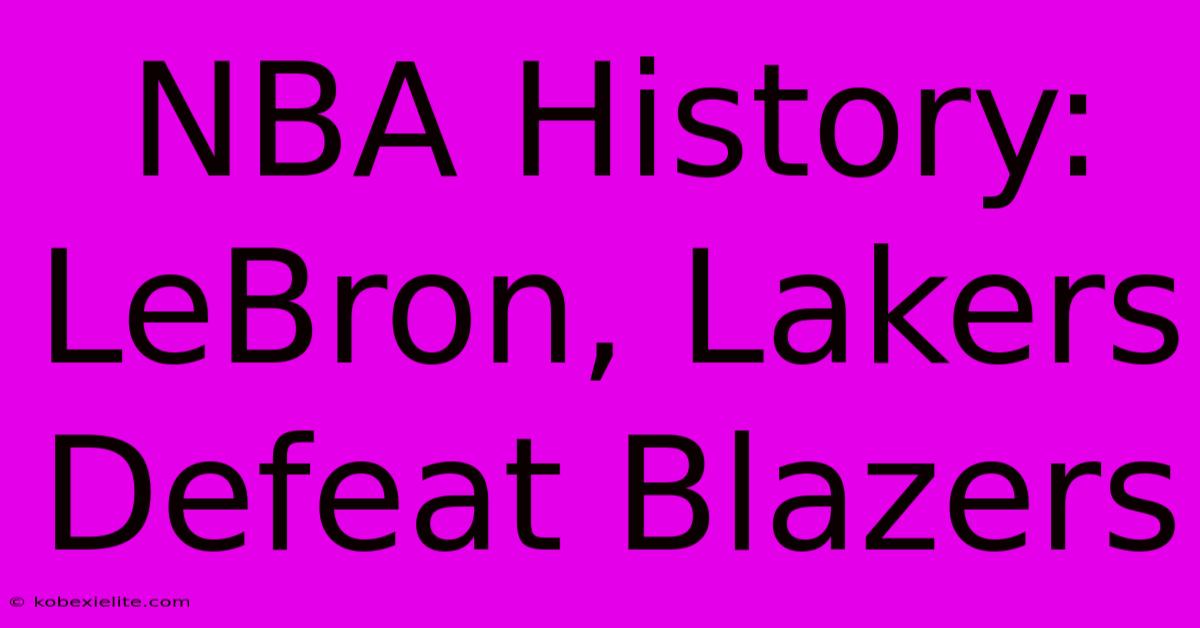 NBA History: LeBron, Lakers Defeat Blazers