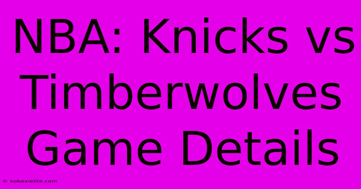 NBA: Knicks Vs Timberwolves Game Details