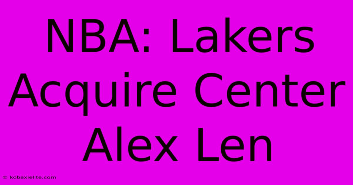 NBA: Lakers Acquire Center Alex Len