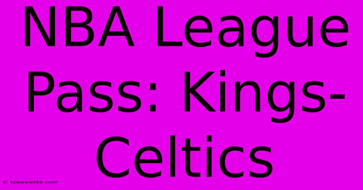 NBA League Pass: Kings-Celtics