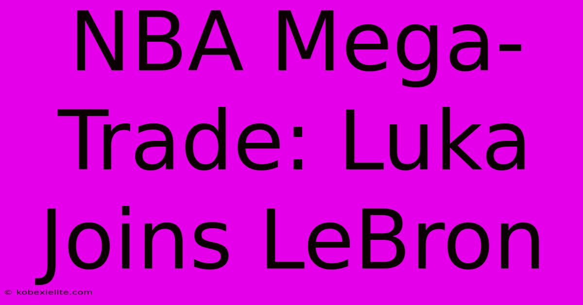 NBA Mega-Trade: Luka Joins LeBron