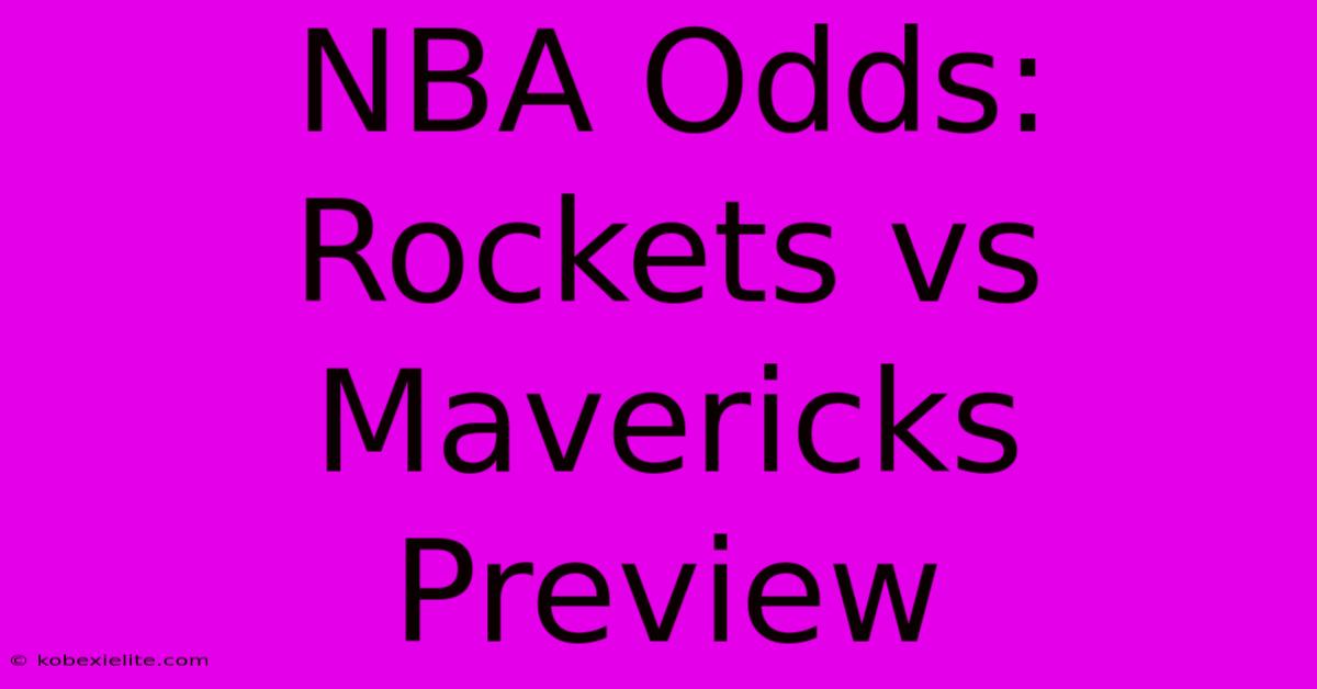 NBA Odds: Rockets Vs Mavericks Preview