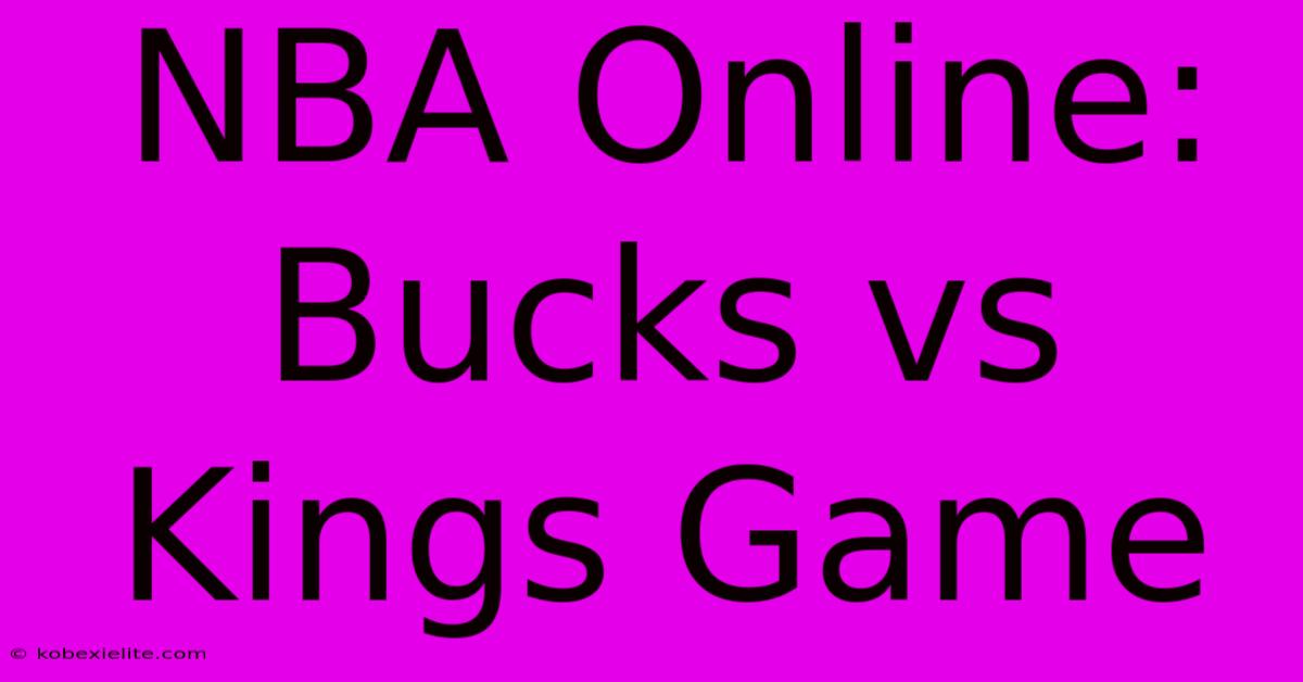 NBA Online: Bucks Vs Kings Game