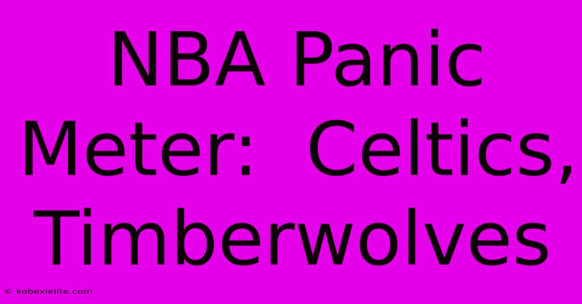 NBA Panic Meter:  Celtics, Timberwolves