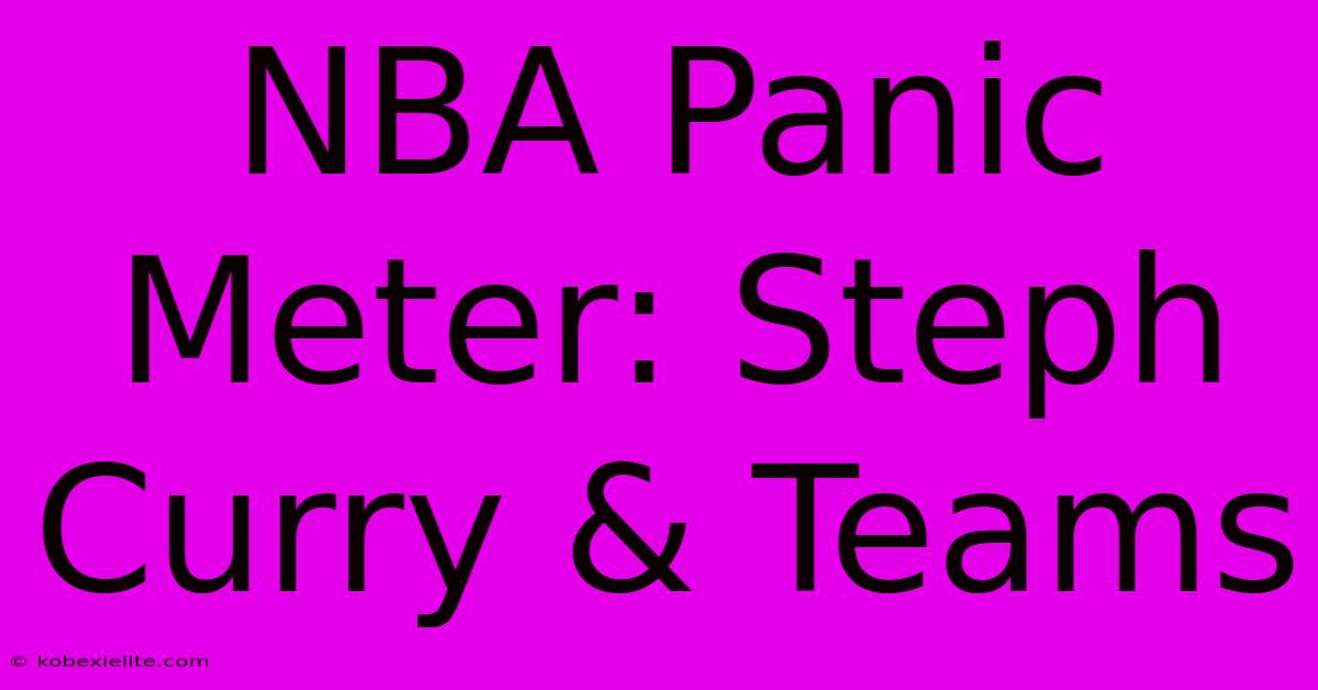 NBA Panic Meter: Steph Curry & Teams