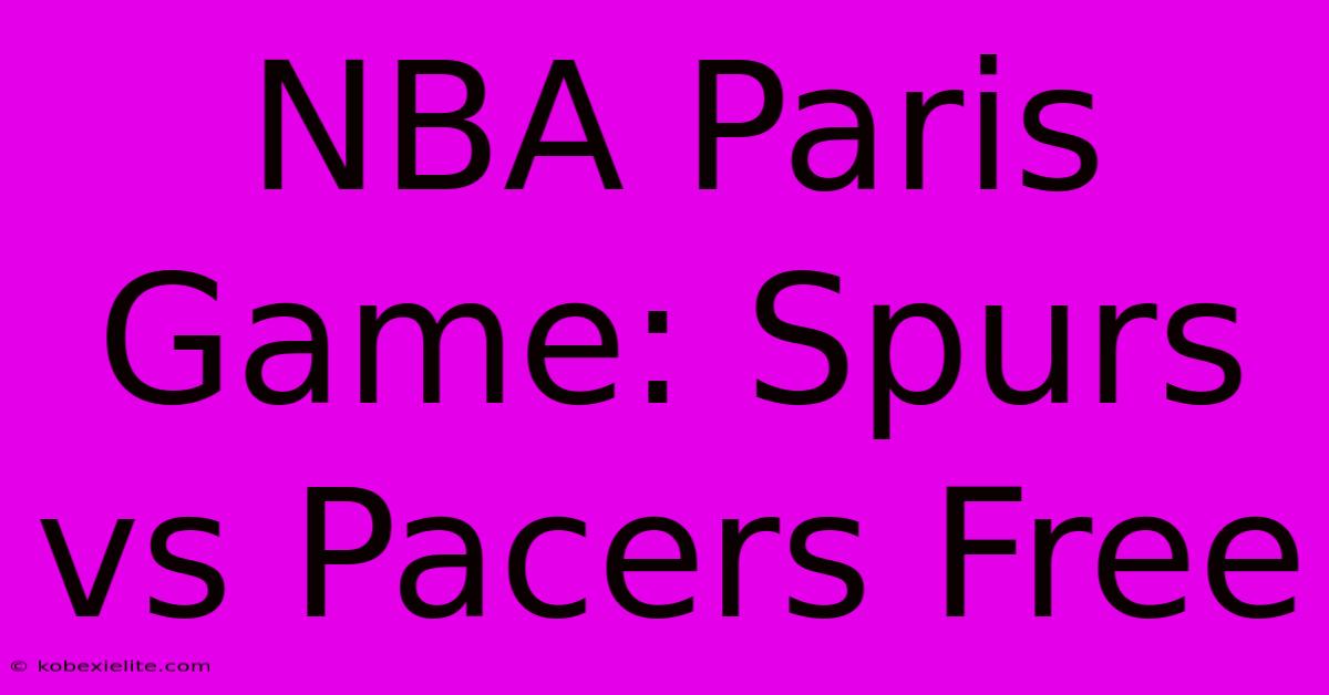 NBA Paris Game: Spurs Vs Pacers Free