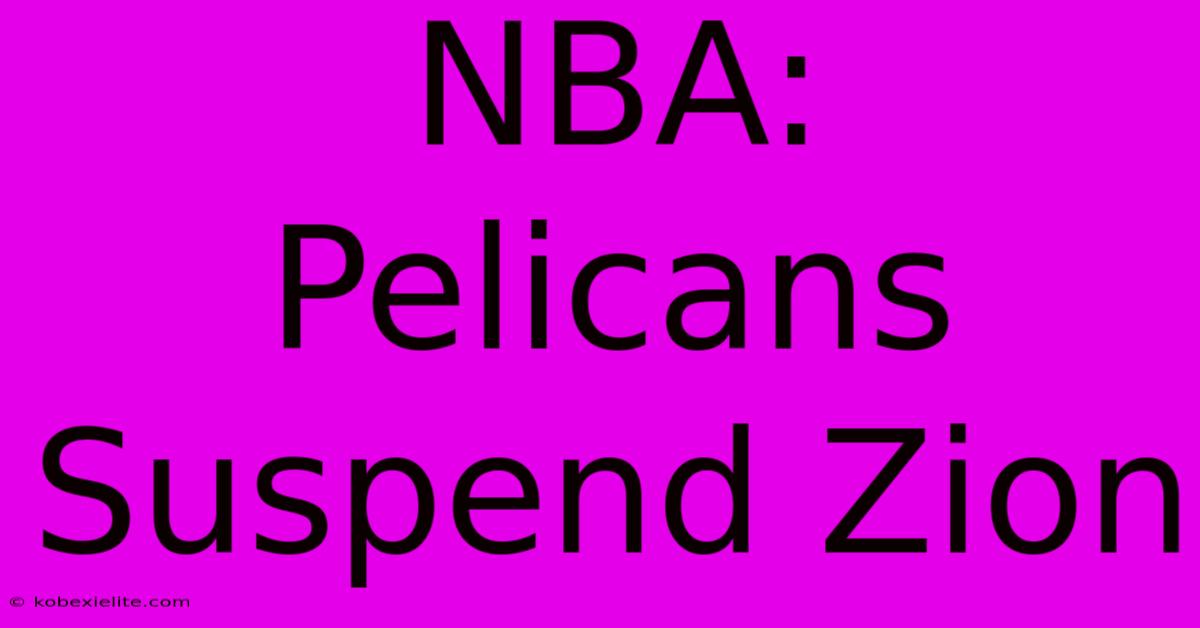 NBA: Pelicans Suspend Zion