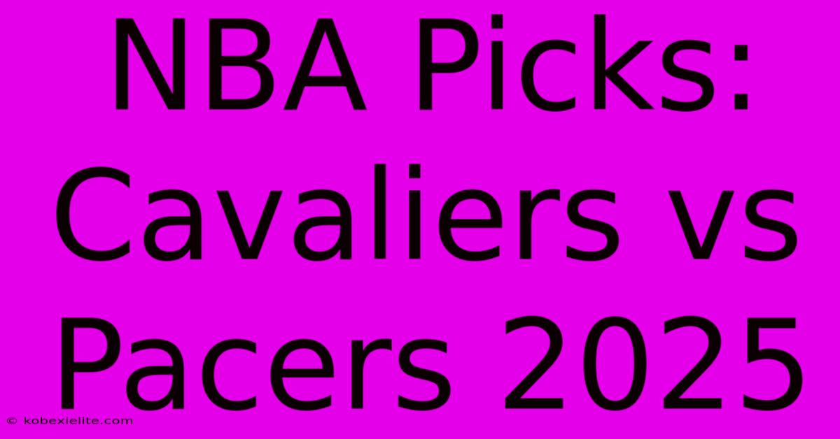 NBA Picks: Cavaliers Vs Pacers 2025