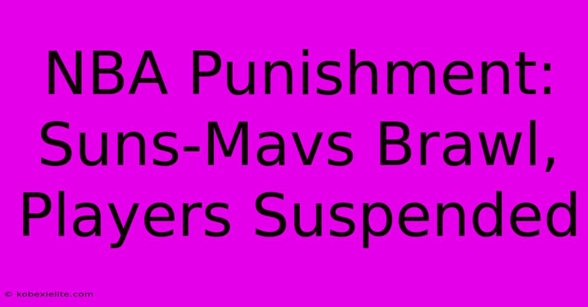 NBA Punishment: Suns-Mavs Brawl, Players Suspended