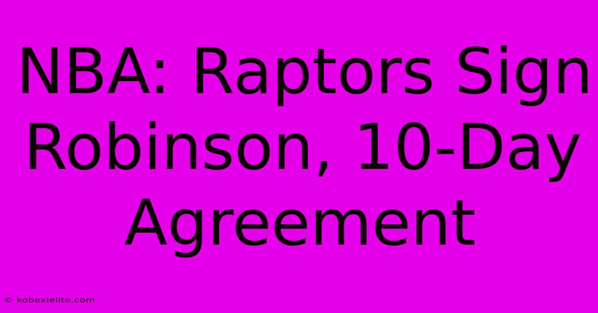 NBA: Raptors Sign Robinson, 10-Day Agreement